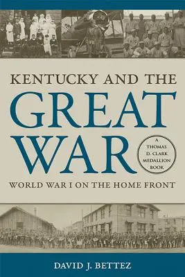 Kentucky és a Nagy Háború: Az első világháború a hazai fronton - Kentucky and the Great War: World War I on the Home Front