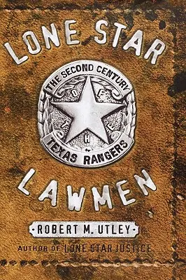 Lone Star Lawmen: A Texas Rangers második évszázada - Lone Star Lawmen: The Second Century of the Texas Rangers