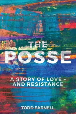 The Posse - A szerelem és az ellenállás története - The Posse-A Story of Love and Resistance