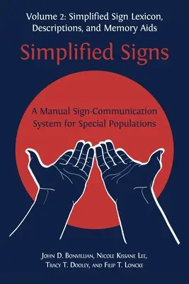 Egyszerűsített jelek: Kézi jelkommunikációs rendszer speciális népességcsoportok számára, 2. kötet - Simplified Signs: A Manual Sign-Communication System for Special Populations, Volume 2