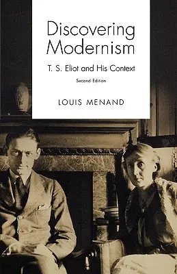 A modernizmus felfedezése: T. S. Eliot és környezete - Discovering Modernism: T. S. Eliot and His Context