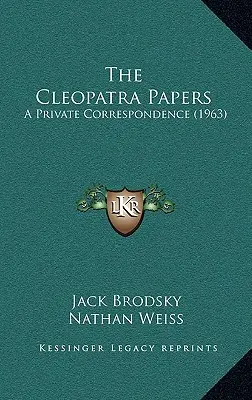 A Kleopátra-papírok: Egy magánlevelezés (1963) - The Cleopatra Papers: A Private Correspondence (1963)