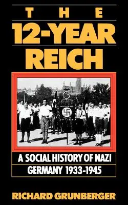 A 12 éves birodalom: Németország társadalomtörténete 1933-1945 - The 12-Year Reich: A Social History of Nazi Germany 1933-1945