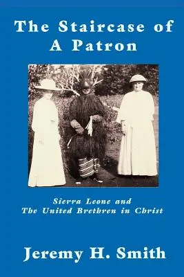 Egy patrónus csillagzata: Sierra Leone és az Egyesült Testvérek Krisztusban - The Staricase of a Patron: Sierra Leone and the United Brethren in Christ