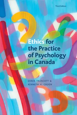 A kanadai pszichológiai gyakorlat etikája, harmadik kiadás - Ethics for the Practice of Psychology in Canada, Third Edition