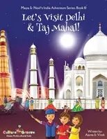 Látogassunk el Delhibe és a Taj Mahalba! (Maya és Neel indiai kalandsorozata, 10. könyv) - Let's Visit Delhi & Taj Mahal! (Maya & Neel's India Adventure Series, Book 10)