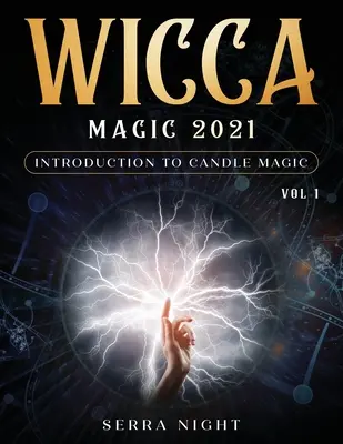 Wicca mágia 2021: Bevezetés a gyertyamágiába 1. kötet - Wicca Magic 2021: Introduction To Candle Magic Volume 1