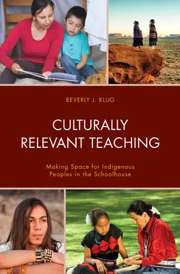 Kulturálisan releváns tanítás: Teret adva az őslakos népeknek az iskolában - Culturally Relevant Teaching: Making Space for Indigenous Peoples in the Schoolhouse