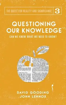 Tudásunk megkérdőjelezése: Tudhatjuk-e, amit tudnunk kell? - Questioning Our Knowledge: Can we Know What we Need to Know?