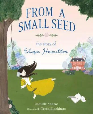 Egy kis magból: Eliza Hamilton története - From a Small Seed: The Story of Eliza Hamilton