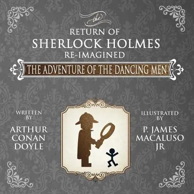 A táncosok kalandja - Sherlock Holmes visszatérése újragondolva - The Adventure of the Dancing Men - The Return of Sherlock Holmes Re-Imagined