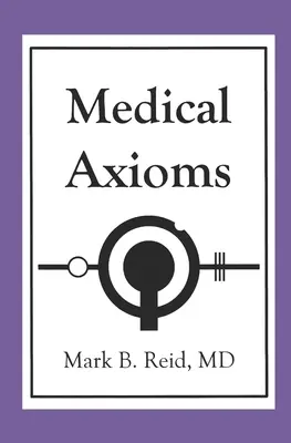 Orvosi axiómák: 1. kiadás - Medical Axioms: 1st Edition