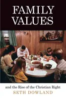 Családi értékek és a keresztény jobboldal felemelkedése - Family Values and the Rise of the Christian Right
