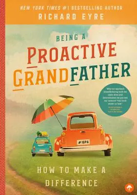 Proaktív nagyapának lenni: Hogyan tegyünk különbséget - Being a Proactive Grandfather: How to Make a Difference