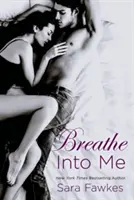 Breathe Into Me