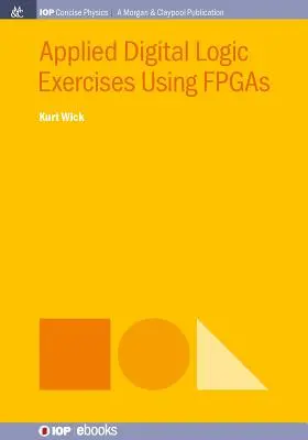 Alkalmazott digitális logikai gyakorlatok FPGA-k használatával - Applied Digital Logic Exercises Using FPGAs