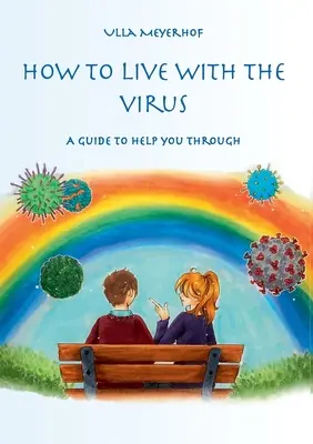 Hogyan éljünk együtt a vírussal: Útmutató az átvészeléshez - How to live with the Virus: A guidebook to help you through