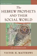 A héber próféták és társadalmi világuk: Bevezetés - The Hebrew Prophets and Their Social World: An Introduction