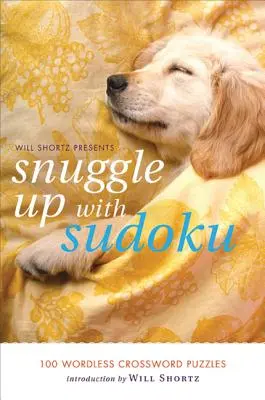 Will Shortz bemutatja a Snuggle Up with Sudoku: 100 Wordless Crossword Puzzles (Szó nélküli keresztrejtvények) - Will Shortz Presents Snuggle Up with Sudoku: 100 Wordless Crossword Puzzles