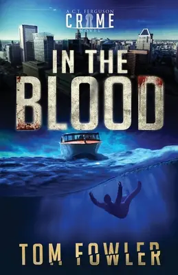 A vérben: Egy C.T. Ferguson krimi - In the Blood: A C.T. Ferguson Crime Novel