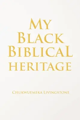 Fekete bibliai örökségem - My Black Biblical Heritage