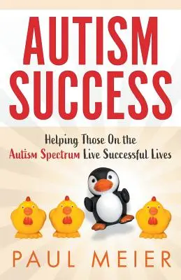 Úspěch v oblasti autismu: Pomáháme lidem s autismem žít úspěšný život - Autism Success: Helping Those On the Autism Spectrum Live Successful Lives