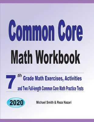 Common Core Math Workbook: 7. osztályos matematikai gyakorlatok, feladatok és két teljes hosszúságú Common Core Math Practice Test - Common Core Math Workbook: 7th Grade Math Exercises, Activities, and Two Full-Length Common Core Math Practice Tests