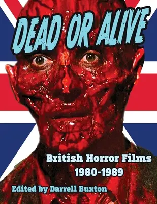 Holtan vagy élve: Brit horrorfilmek 1980-1989 - Dead or Alive British Horror Films 1980-1989