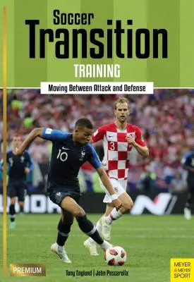 Futball átmenet edzése: Mozgás a támadás és a védekezés között - Soccer Transition Training: Moving Between Attack and Defense