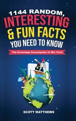 1144 véletlenszerű, érdekes és szórakoztató tény, amit tudnod kell - A tudás enciklopédiája, hogy megnyerd a kvízjátékot! - 1144 Random, Interesting & Fun Facts You Need To Know - The Knowledge Encyclopedia To Win Trivia