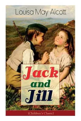 Jack és Jill (klasszikus gyermekkönyv) - Jack and Jill (Children's Classic)