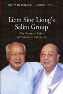 Liem Sioe Liong Salim csoportja: Suharto Indonéziájának üzleti pillére - Liem Sioe Liong's Salim Group: The Business Pillar of Suharto's Indonesia