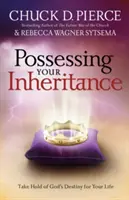 Az örökséged birtoklása: Fogd meg Isten sorsát az életedre nézve - Possessing Your Inheritance: Take Hold of God's Destiny for Your Life