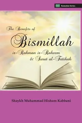 A Bismillahi 'r-Rahmani 'r-Raheem és a Surat Al-Fatihah előnyei - The Benefits of Bismillahi 'r-Rahmani 'r-Raheem & Surat Al-Fatihah