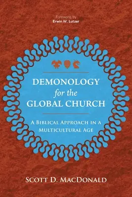 Démonológia a globális egyház számára: Bibliai megközelítés a multikulturális korban - Demonology for the Global Church: A Biblical Approach in a Multicultural Age