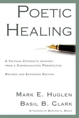 Poetic Healing: Egy vietnami veterán utazása a kommunikáció szemszögéből, átdolgozott és bővített kiadás - Poetic Healing: A Vietnam Veteran's Journey from a Communication Perspective, Revised and Expanded Edition