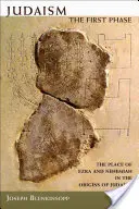 Judaism: Az első szakasz: Ezsdrás és Nehémiás helye a judaizmus kialakulásában - Judaism: The First Phase: The Place of Ezra and Nehemiah in the Origins of Judaism