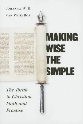 Bölccsé tenni az egyszerűt: A Tóra a keresztény hitben és gyakorlatban - Making Wise the Simple: The Torah in Christian Faith and Practice