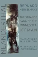 Neandervölgyi: A minnesotai jégember különös története - Neanderthal: The Strange Saga of the Minnesota Iceman