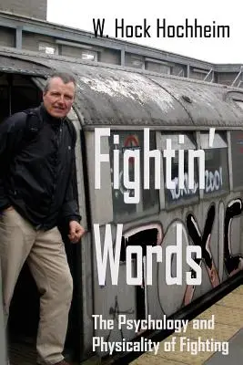 Harcos szavak: A harc pszichológiája és fizikuma - Fightin' Words: The Psychology and Physicality of Fighting