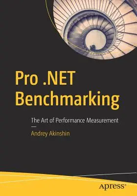Pro .Net Benchmarking: A teljesítménymérés művészete - Pro .Net Benchmarking: The Art of Performance Measurement