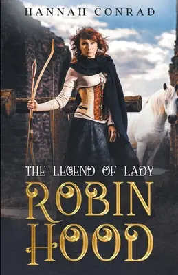 Lady Robin Hood legendája - The Legend of Lady Robin Hood