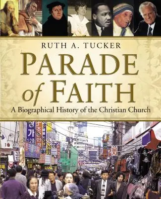 A hit felvonulása: A keresztény egyház életrajzi története - Parade of Faith: A Biographical History of the Christian Church