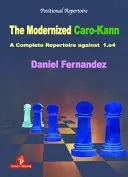 A modernizált Caro-Kann: Teljes repertoár 1.E4 ellen - The Modernized Caro-Kann: A Complete Repertoire Against 1.E4