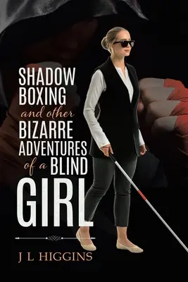 Árnyékboksz és egy vak lány egyéb bizarr kalandjai - Shadow Boxing and Other Bizarre Adventures of a Blind Girl