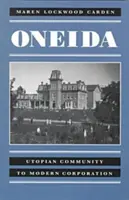 Oneida: Az utópisztikus közösségtől a modern vállalatig - Oneida: Utopian Community to Modern Corporation