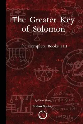 Salamon nagyobbik kulcsa: A teljes I-III. könyvek - The Greater Key of Solomon: The Complete Books I-III