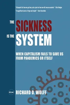 A betegség a rendszer: Amikor a kapitalizmus nem tud megmenteni minket a járványoktól vagy önmagától - The Sickness is the System: When Capitalism Fails to Save Us from Pandemics or Itself