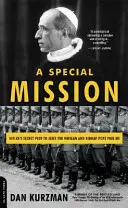 Különleges küldetés: Hitler titkos terve a Vatikán elfoglalására és XII. Pius pápa elrablására - A Special Mission: Hitler's Secret Plot to Seize the Vatican and Kidnap Pope Pius XII