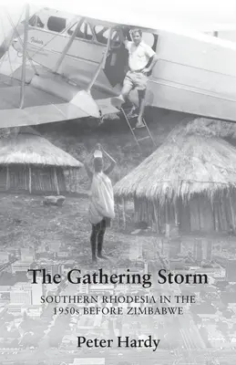 The Gathering Storm: Dél-Rodézia az 1950-es években Zimbabwe előtt - The Gathering Storm: Southern Rhodesia in the 1950s before Zimbabwe